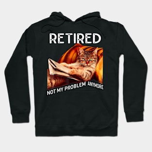 Funny Retired Cat Reading Not My Problem Anymore Retirement Hoodie